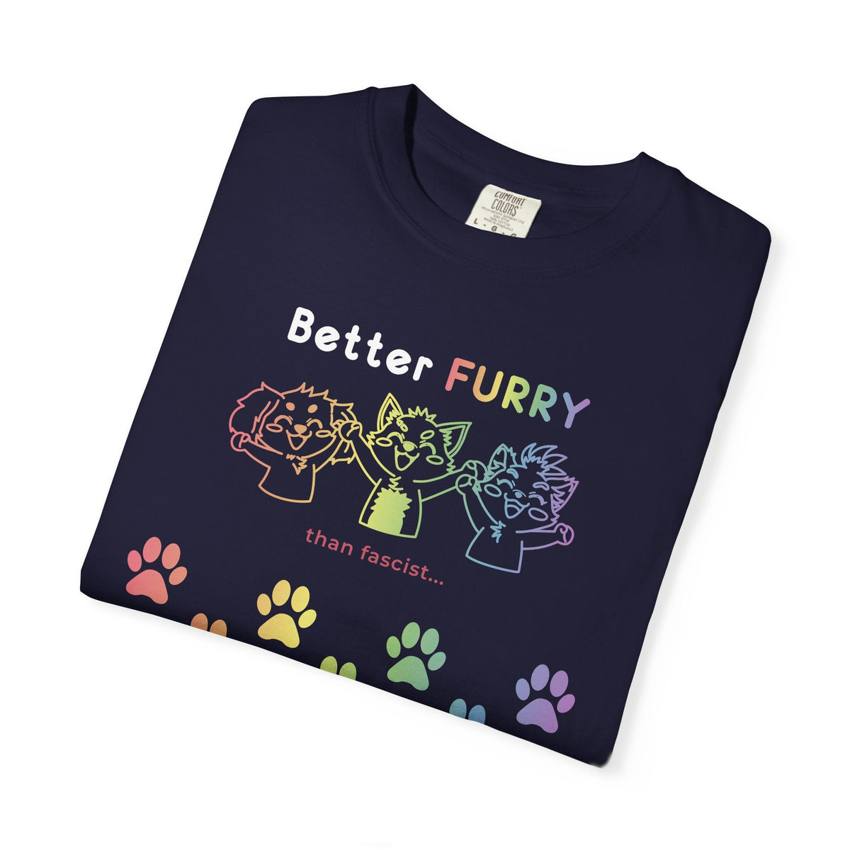 Better Furry Than Fascist... T-Shirt