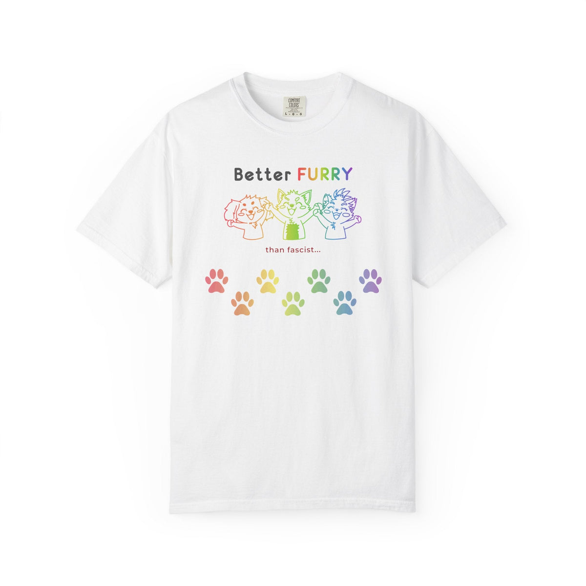 Better Furry Than Fascist... White T-Shirt